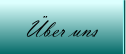 �ber uns